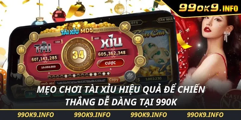 Mẹo Chơi Tài Xỉu Hiệu Quả Để Chiến Thắng Dễ Dàng Tại 990k